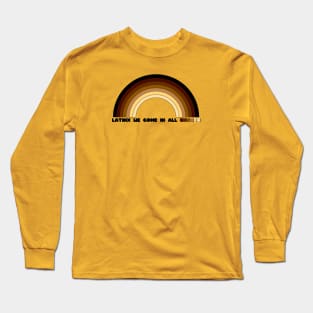 Latinx We Come In All Shades Long Sleeve T-Shirt